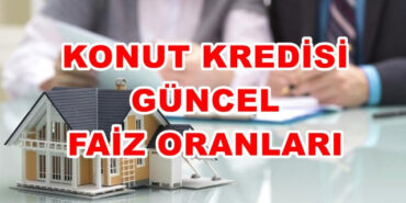 Konut Kredisi Faiz Oranları 2024